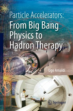 Particle Accelerators: From Big Bang Physics to Hadron Therapy (eBook, PDF) - Amaldi, Ugo