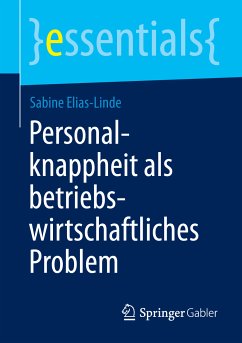 Personalknappheit als betriebswirtschaftliches Problem (eBook, PDF) - Elias-Linde, Sabine