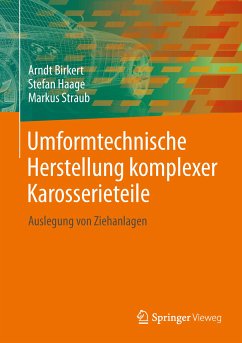 Umformtechnische Herstellung komplexer Karosserieteile (eBook, PDF) - Birkert, Arndt; Haage, Stefan; Straub, Markus