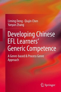 Developing Chinese EFL Learners' Generic Competence (eBook, PDF) - Deng, Liming; Chen, Qiujin; Zhang, Yanyan