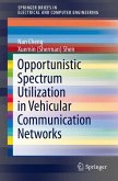 Opportunistic Spectrum Utilization in Vehicular Communication Networks (eBook, PDF)