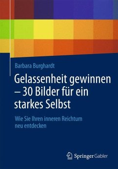 Gelassenheit gewinnen - 30 Bilder für ein starkes Selbst (eBook, PDF) - Burghardt, Barbara