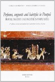 Perfumes, unguents, and hairstyles in ancient Pompeii-Profumi, unguenti e acconciature in Pompei antica Perfumes, unguents, and hairstyles in ancient Pompeii-Profumi, unguenti e acconciature in Pompei antica