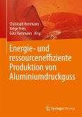 Energie- und ressourceneffiziente Produktion von Aluminiumdruckguss (eBook, PDF)