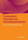 Praxishandbuch Präsentation und Veranstaltungsmoderation (eBook, PDF)