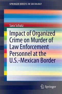 Impact of Organized Crime on Murder of Law Enforcement Personnel at the U.S.-Mexican Border (eBook, PDF) - Schatz, Sara