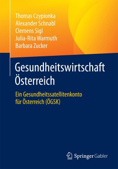Gesundheitswirtschaft Österreich (eBook, PDF) - Czypionka, Thomas; Schnabl, Alexander; Sigl, Clemens; Warmuth, Julia-Rita; Zucker, Barbara