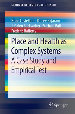 Place and Health as Complex Systems (eBook, PDF) - Castellani, Brian; Rajaram, Rajeev; Buckwalter, J. Galen; Ball, Michael; Hafferty, Frederic