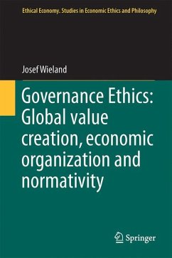 Governance Ethics: Global value creation, economic organization and normativity (eBook, PDF) - Wieland, Josef