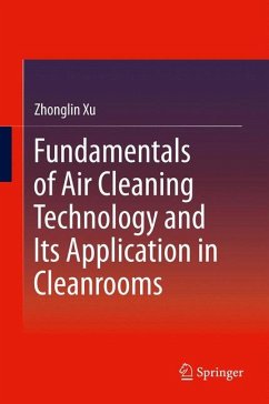 Fundamentals of Air Cleaning Technology and Its Application in Cleanrooms (eBook, PDF) - Xu, Zhonglin