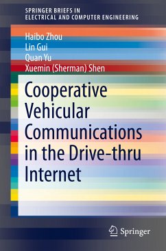 Cooperative Vehicular Communications in the Drive-thru Internet (eBook, PDF) - Zhou, Haibo; Gui, Lin; Yu, Quan; Shen, Xuemin (Sherman)