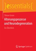 Alterungsprozesse und Neurodegeneration (eBook, PDF)