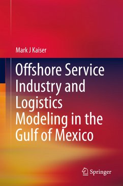 Offshore Service Industry and Logistics Modeling in the Gulf of Mexico (eBook, PDF) - Kaiser, Mark J