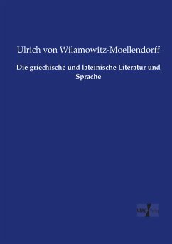 Die griechische und lateinische Literatur und Sprache - Wilamowitz-Moellendorff, Ulrich von