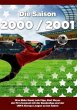 Die Saison 2000 / 2001 Ein Jahr im Fußball - Spiele, Statistiken, Tore und Legenden des Weltfußballs