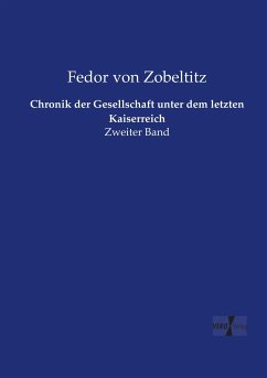 Chronik der Gesellschaft unter dem letzten Kaiserreich - Zobeltitz, Fedor von