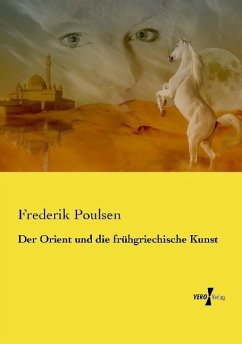 Der Orient und die frühgriechische Kunst - Poulsen, Frederik