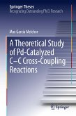 A Theoretical Study of Pd-Catalyzed C-C Cross-Coupling Reactions (eBook, PDF)