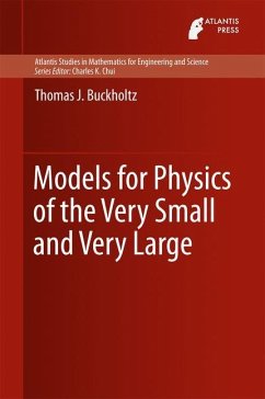 Models for Physics of the Very Small and Very Large - Buckholtz, Thomas J.