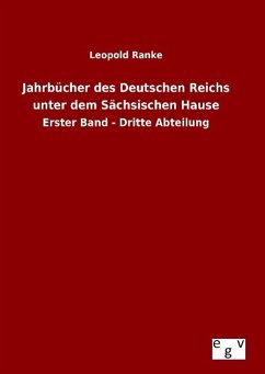 Jahrbücher des Deutschen Reichs unter dem Sächsischen Hause - Ranke, Leopold