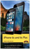 iPhone 6s Einfach alles können - Die Anleitung zum neuen iPhone, iOS 9 iPhone 6s Einfach alles können - Die Anleitung zum neuen iPhone, iOS 9