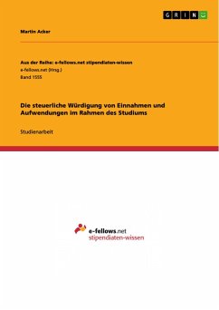 Die steuerliche Würdigung von Einnahmen und Aufwendungen im Rahmen des Studiums - Acker, Martin