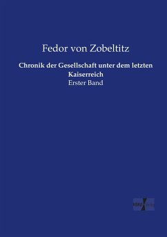 Chronik der Gesellschaft unter dem letzten Kaiserreich - Zobeltitz, Fedor von