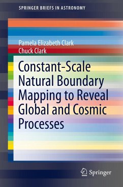 Constant-Scale Natural Boundary Mapping to Reveal Global and Cosmic Processes (eBook, PDF) - Clark, Pamela Elizabeth; Clark, Chuck