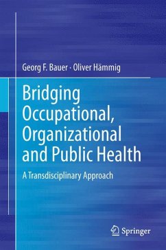 Bridging Occupational, Organizational and Public Health (eBook, PDF) - Bauer, Georg F.; Hämmig, Oliver