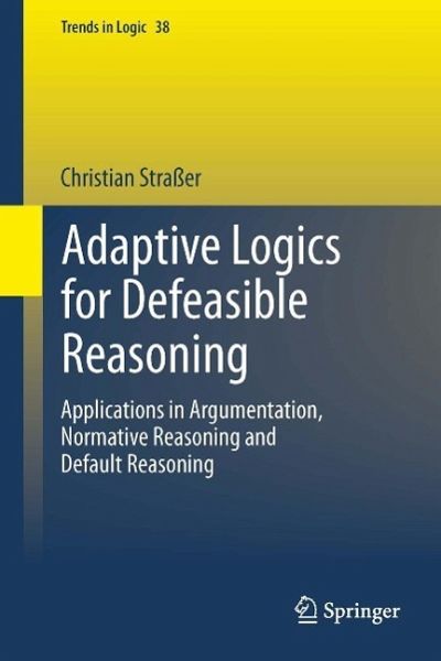 Adaptive Logics for Defeasible Reasoning (eBook, PDF) Adaptive Logics for Defeasible Reasoning (eBook, PDF)