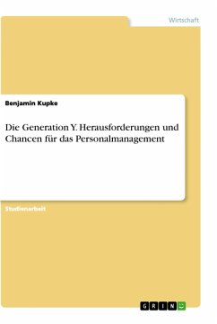 Die Generation Y. Herausforderungen und Chancen für das Personalmanagement - Kupke, Benjamin