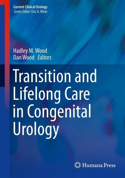 Transition and Lifelong Care in Congenital Urology (eBook, PDF) Transition and Lifelong Care in Congenital Urology (eBook, PDF)