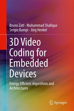 3D Video Coding for Embedded Devices (eBook, PDF) - Zatt, Bruno; Shafique, Muhammad; Bampi, Sergio; Henkel, Jörg