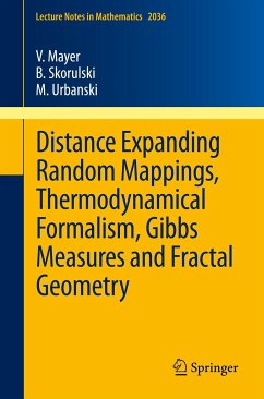 Distance Expanding Random Mappings, Thermodynamical Formalism, Gibbs Measures and Fractal Geometry (eBook, PDF) - Mayer, Volker; Skorulski, Bartlomiej; Urbanski, Mariusz