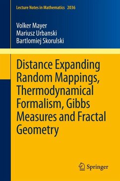 Distance Expanding Random Mappings, Thermodynamical Formalism, Gibbs Measures and Fractal Geometry (eBook, PDF) - Mayer, Volker; Skorulski, Bartlomiej; Urbanski, Mariusz