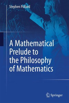 A Mathematical Prelude to the Philosophy of Mathematics (eBook, PDF) - Pollard, Stephen