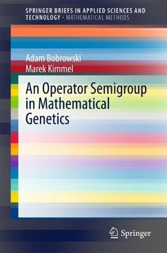 An Operator Semigroup in Mathematical Genetics (eBook, PDF) - Bobrowski, Adam; Kimmel, Marek