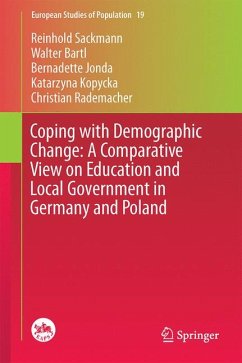 Coping with Demographic Change: A Comparative View on Education and Local Government in Germany and Poland (eBook, PDF) - Sackmann, Reinhold; Bartl, Walter; Jonda, Bernadette; Kopycka, Katarzyna; Rademacher, Christian