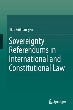 Sovereignty Referendums in International and Constitutional Law (eBook, PDF) - Şen, İlker Gökhan