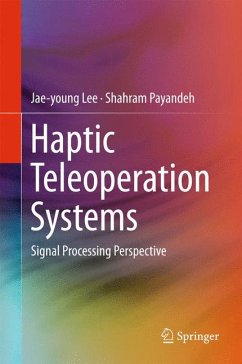 Haptic Teleoperation Systems (eBook, PDF) - Lee, Jae-young; Payandeh, Shahram