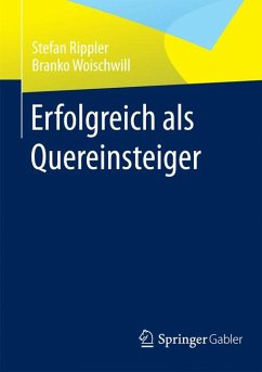 Erfolgreich als Quereinsteiger (eBook, PDF) - Rippler, Stefan; Woischwill, Branko