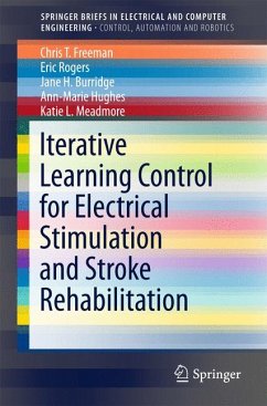 Iterative Learning Control for Electrical Stimulation and Stroke Rehabilitation (eBook, PDF) - Freeman, Chris T.; Rogers, Eric; Burridge, Jane H.; Hughes, Ann-Marie; Meadmore, Katie L.