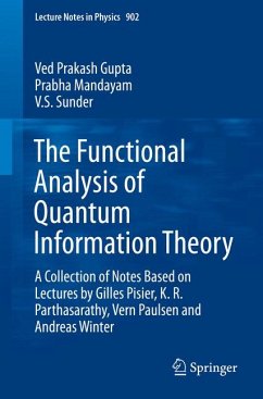 The Functional Analysis of Quantum Information Theory (eBook, PDF) - Gupta, Ved Prakash; Mandayam, Prabha; Sunder, V.S.