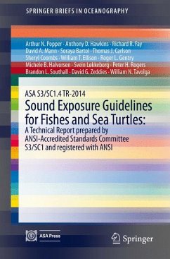 ASA S3/SC1.4 TR-2014 Sound Exposure Guidelines for Fishes and Sea Turtles: A Technical Report prepared by ANSI-Accredited Standards Committee S3/SC1 and registered with ANSI (eBook, PDF) - Popper, Arthur N.; Hawkins, Anthony D.; Fay, Richard R.; Mann, David A.; Bartol, Soraya; Carlson, Thomas J.; Coombs, Sheryl; Ellison, William T.; Gentry, Roger L.; Halvorsen, Michele B.; Løkkeborg, Svein; Rogers, Peter H.; Southall, Brandon L.; Zeddies, David G.; Tavolga, William N.