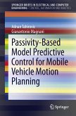 Passivity-Based Model Predictive Control for Mobile Vehicle Motion Planning (eBook, PDF)