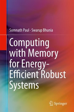 Computing with Memory for Energy-Efficient Robust Systems (eBook, PDF) - Paul, Somnath; Bhunia, Swarup