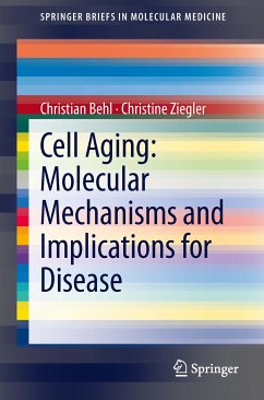Cell Aging: Molecular Mechanisms and Implications for Disease (eBook, PDF) - Behl, Christian; Ziegler, Christine