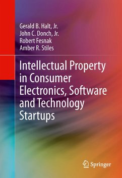 Intellectual Property in Consumer Electronics, Software and Technology Startups (eBook, PDF) - Halt, Jr., Gerald B.; Donch, Jr., John C.; Stiles, Amber R.; Fesnak, Robert