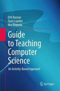 Guide to Teaching Computer Science (eBook, PDF) - Hazzan, Orit; Lapidot, Tami; Ragonis, Noa