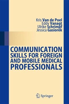Communication Skills for Foreign and Mobile Medical Professionals (eBook, PDF) - van de Poel, Kris; Vanagt, Eddy; Schrimpf, Ulrike; Gasiorek, Jessica
